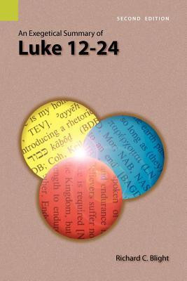 An Exegetical Summary of Luke 12-24, 2nd Edition(English, Paperback, Blight Richard C)