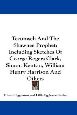 Tecumseh And The Shawnee Prophet(English, Paperback, Eggleston Edward Deceased)
