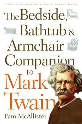 Bedside, Bathtub and Armchair Companion to Mark Twain(English, Paperback, McAllister Pam)