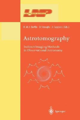 Astrotomography: Indirect Imaging Methods in Observational Astronomy(English, Hardcover, H Boffin D Steeghs)