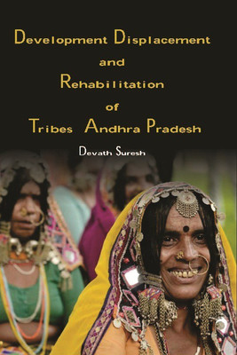 Development Displacement and Rehabilitation of Tribes in Andhra Pradesh(English, Hardcover, Suresh Devath)