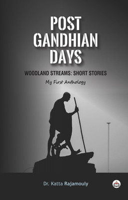 Post Gandhian Days - Short Stories(English, Paperback, Dr Katta Rajamouly)