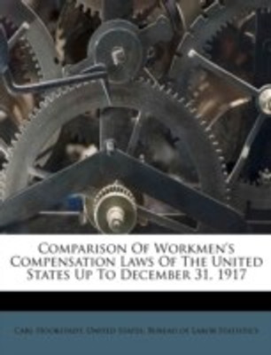 Comparison of Workmen's Compensation Laws of the United States Up to December 31, 1917(English, Paperback, Hookstadt Carl)