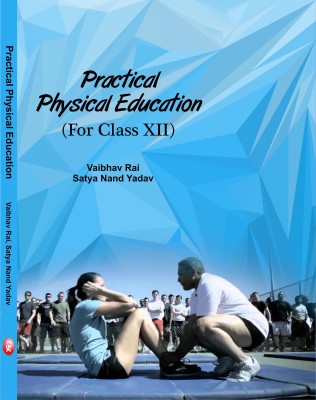 Practical Physical Education (For Class XII) (Crown Size)(English, Hardcover, Vaibhav Rai)