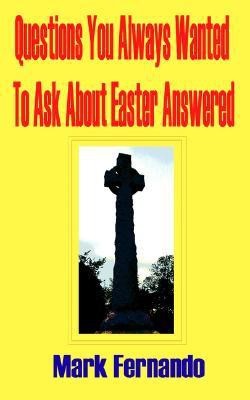 Questions You Always Wanted To Ask About Easter Answered(English, Paperback, Fernando Mark)