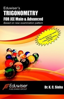 Eduwiser's Trigonometry  - For JEE Main & Advanced 3RD EDITION Edition(English, Paperback, K. C. Sinha, Ankit Chandra)