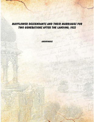 Mayflower descendants and their marriages for two generations after the landing; 1922 [Hardcover](English, Hardcover, Anonymous)