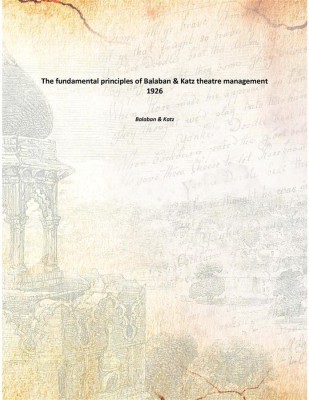 The fundamental principles of Balaban & Katz theatre management 1926(English, Paperback, Katz, Balaban)