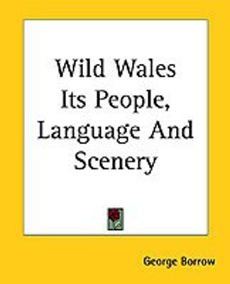 Wild Wales Its People, Language And Scenery(English, Paperback, Borrow George)