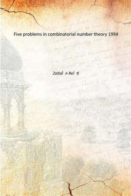 Five problems in combinatorial number theory 1994(English, Paperback, ZoltaÃŒÂn ReÃŒÂti)