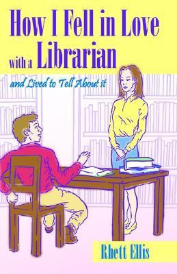 How I Fell in Love with a Librarian and Lived to Tell About it(English, Paperback, Ellis Rhett)