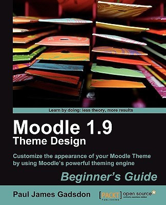 Moodle 1.9 Theme Design: Beginner's Guide(English, Electronic book text, Gadsdon Paul James)