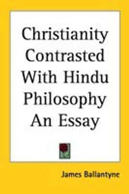 Christianity Contrasted With Hindu Philosophy An Essay(English, Paperback, Ballantyne James)