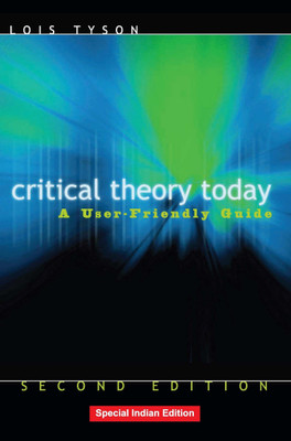 Critical Theory Today : A User - Friendly Guide,2/ed(English, Paperback, Tyson)