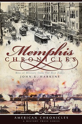 Memphis Chronicles: Bits of History from the Best Times (American Chronicles (History Press))(English, Paperback, John E. Harkins)