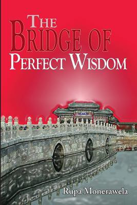 The Bridge of Perfect Wisdom(English, Paperback, Monerawela Rupa)