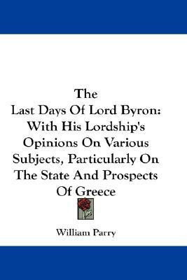 The Last Days Of Lord Byron(English, Paperback, Parry William)