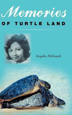 Memories of Turtle Land(English, Hardcover, Halimah Tengku)