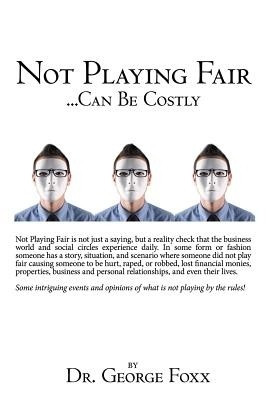 Not Playing Fair ... Can Be Costly(English, Paperback, Foxx George Dr)