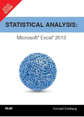 Statistical Analysis - Microsoft Excel 2013 1st  Edition(English, Paperback, Conrad Carlberg)