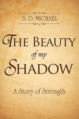 The Beauty of my Shadow(English, Paperback, Michael S D)