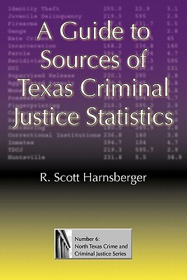A Guide to Sources of Texas Criminal Justice Statistics(English, Paperback, Harnsberger R. Scott)
