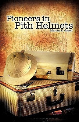 Pioneers in Pith Helmets(English, Paperback, Green Martha E)