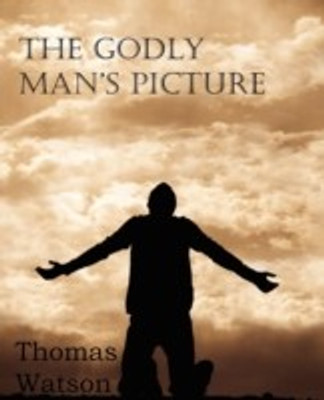The Godly Man's Picture(English, Paperback, Watson Thomas Jr)