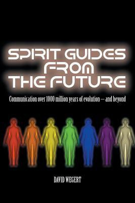 Spirit Guides from the Future(English, Paperback, Wegert David)