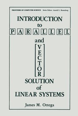 Introduction to Parallel and Vector Solution of Linear Systems(English, Paperback, Ortega James M.)