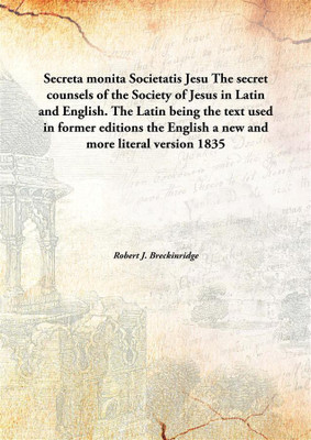 Secreta Monita Societatis Jesuthe Secret Counsels Of The Society Of Jesus In Latin And English. The Latin Being The Text Used In(Latin, Hardcover, Robert J. Breckinridge)
