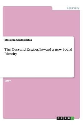 The Oresund Region. Toward a new Social Identity(English, Paperback, Santanicchia Massimo)