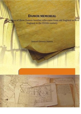 Damon memorial or, Notices of three Damon families who came from old England to New England in the XVIIth century(English, Hardcover, Samuel Chenery Damon)