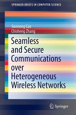 Seamless and Secure Communications over Heterogeneous Wireless Networks(English, Paperback, Cao Jiannong)
