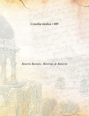 Consilia medica 1489(Latin, Paperback, Baverio Baviera , Baverius de Baveriis)