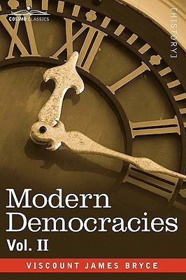 Modern Democracies - In Two Volumes, Vol. II(English, Paperback, Bryce Viscount James)
