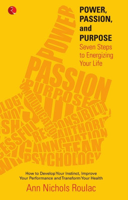 Power, Passion, and Purpose:Seven Steps to Energizing Your Life(English, Hardcover, Roulac Ann Nichols)