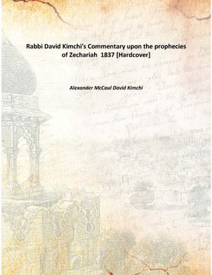 Rabbi David Kimchi'S Commentary Upon The Prophecies Of Zechariah 1837(English, Hardcover, Alexander McCaul David Kimchi)