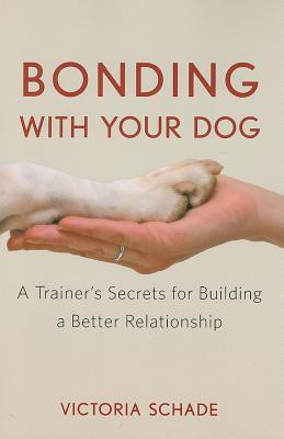 Bonding with Your Dog(English, Hardcover, Schade Victoria)