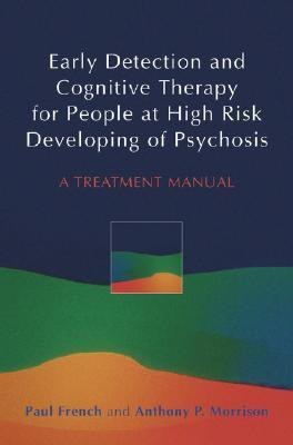 Early Detection and Cognitive Therapy for People at High Risk of Developing Psychosis(English, Hardcover, French Paul)