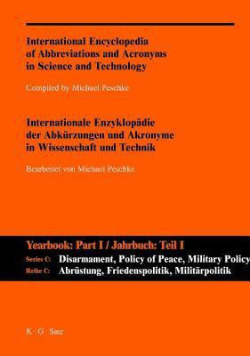 A-Z / Internationale Enzyklopadie Der Abkurzungen Und Akronyme in Wissenschaft Und Technik. Reihe C: Abrustung, Friedenspolitik, Militarpolitik Und -W(English, Hardcover, Michael Peschke)