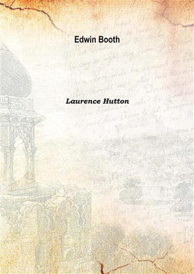 Edwin Booth 1893(English, Hardcover, Laurence Hutton)