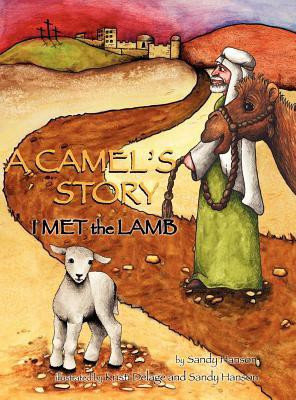 A CAMEL'S STORY, I MET the LAMB(English, Hardcover, Hanson Sandy)