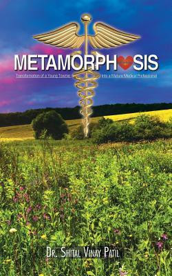 Metamorphosis  - Transformation of a Young Townie into a Mature Medical Professional(English, Paperback, Patil Shital Vinay Dr)