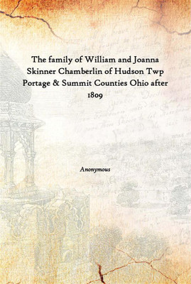 The Family Of William And Joanna Skinner Chamberlin Of Hudson Twp Portage & Summit Counties Ohio After 1809(English, Paperback, Anonymous)