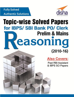 Topic-wise Solved Papers for IBPS/ SBI Bank PO/ Clerk Prelim & Mains (2010-16) Reasoning(English, Paperback, Disha Experts)