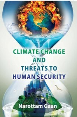 Climate Change And Treats To Human Security(English, Hardcover, Gan Narottam)