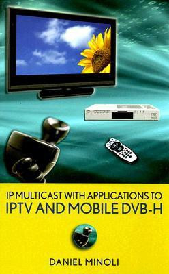 IP Multicast with Applications to IPTV and Mobile DVB-H(English, Hardcover, Minoli Daniel)