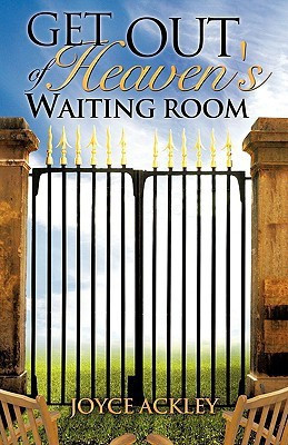 Get Out of Heaven's Waiting Room(English, Paperback, Ackley Joyce)