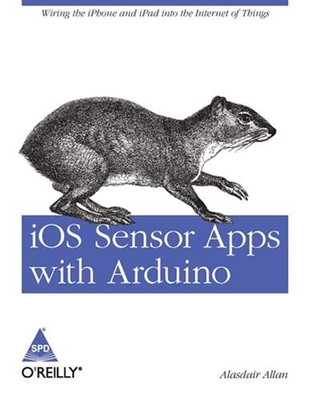 iOS Sensor Apps with Arduino:Wiring the iPhone and iPad into the Inter(English, Paperback, Allan Alasdair)